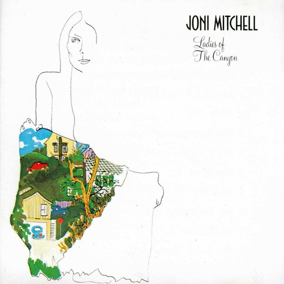 Joni Mitchell -  Ladies of the Canyon